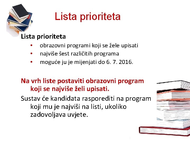 Lista prioriteta • • • obrazovni programi koji se žele upisati najviše šest različitih