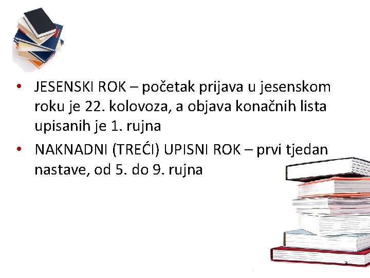  • JESENSKI ROK – početak prijava u jesenskom roku je 22. kolovoza, a