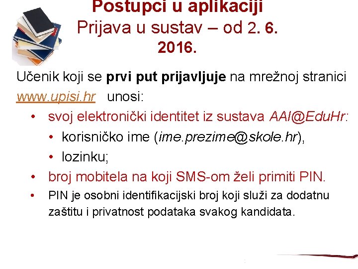 Postupci u aplikaciji Prijava u sustav – od 2. 6. 2016. Učenik koji se