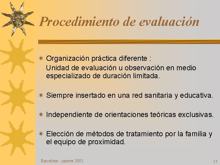 Procedimiento de evaluación ¬ Organización práctica diferente : Unidad de evaluación u observación en