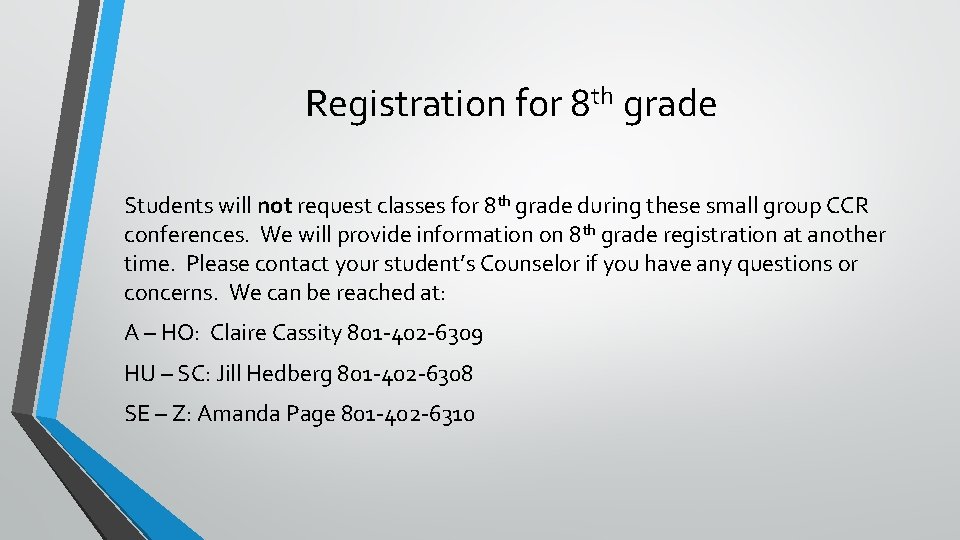 Registration for 8 th grade Students will not request classes for 8 th grade