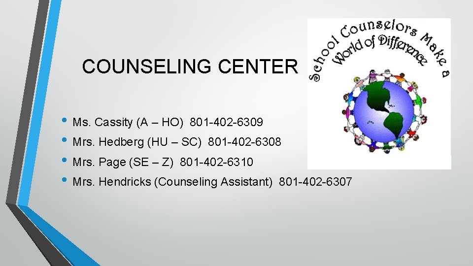 COUNSELING CENTER • Ms. Cassity (A – HO) 801 -402 -6309 • Mrs. Hedberg