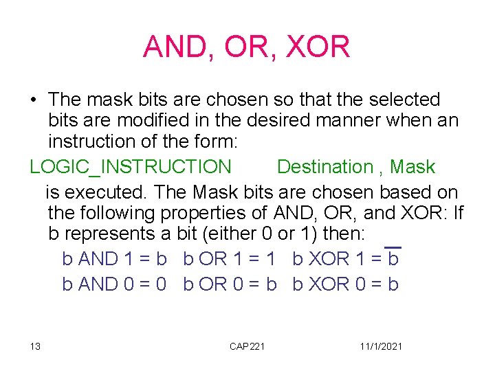 AND, OR, XOR • The mask bits are chosen so that the selected bits