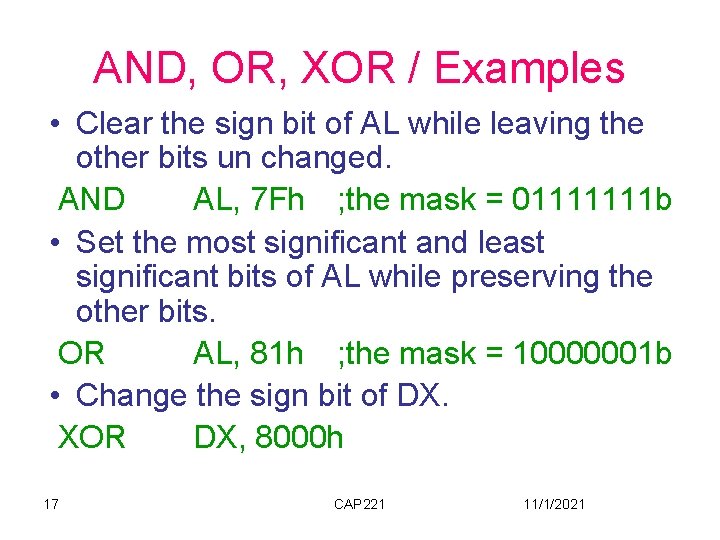 AND, OR, XOR / Examples • Clear the sign bit of AL while leaving