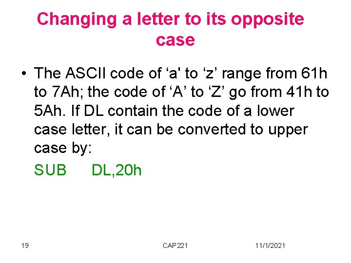 Changing a letter to its opposite case • The ASCII code of ‘a' to