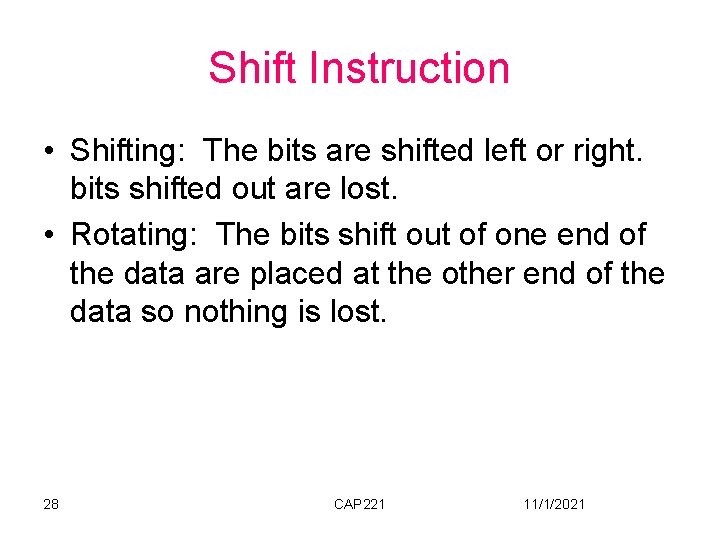 Shift Instruction • Shifting: The bits are shifted left or right. bits shifted out