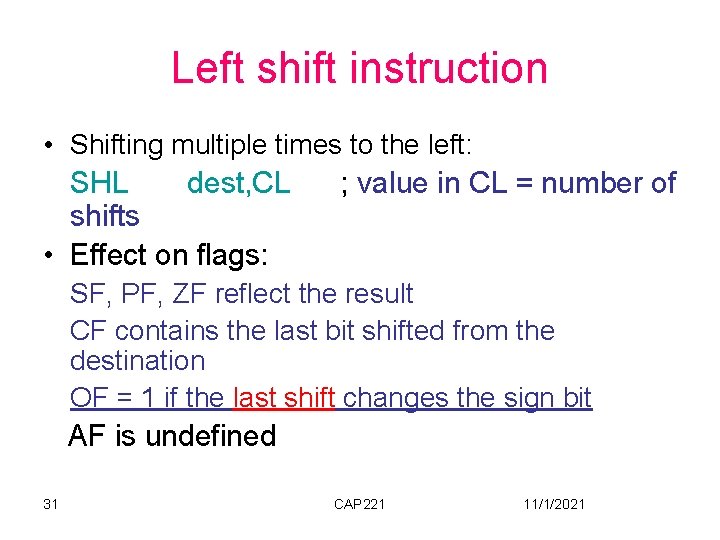 Left shift instruction • Shifting multiple times to the left: SHL dest, CL shifts