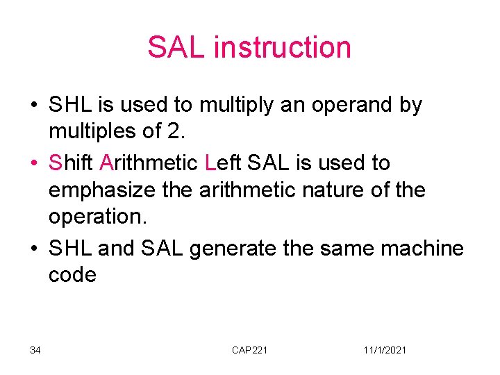 SAL instruction • SHL is used to multiply an operand by multiples of 2.