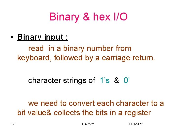 Binary & hex I/O • Binary input : read in a binary number from