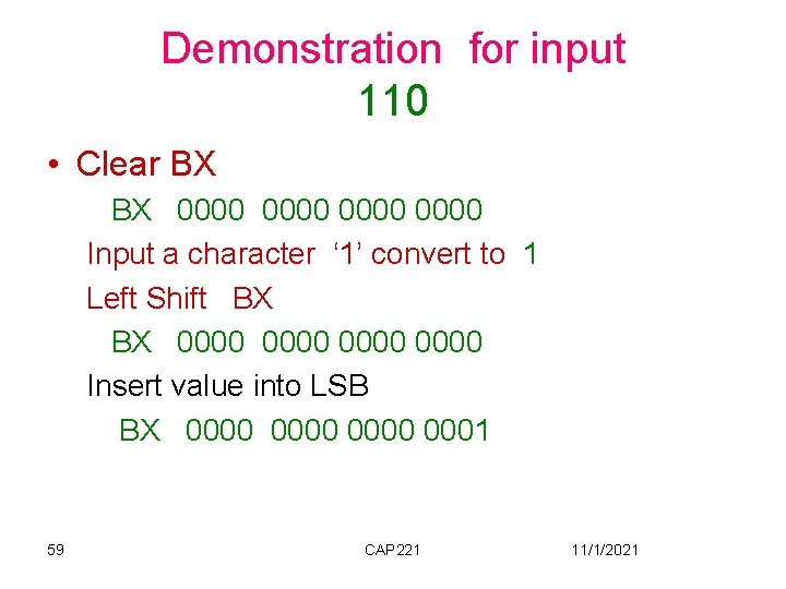 Demonstration for input 110 • Clear BX BX 0000 Input a character ‘ 1’