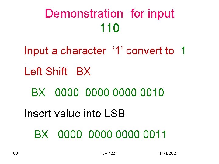 Demonstration for input 110 Input a character ‘ 1’ convert to 1 Left Shift