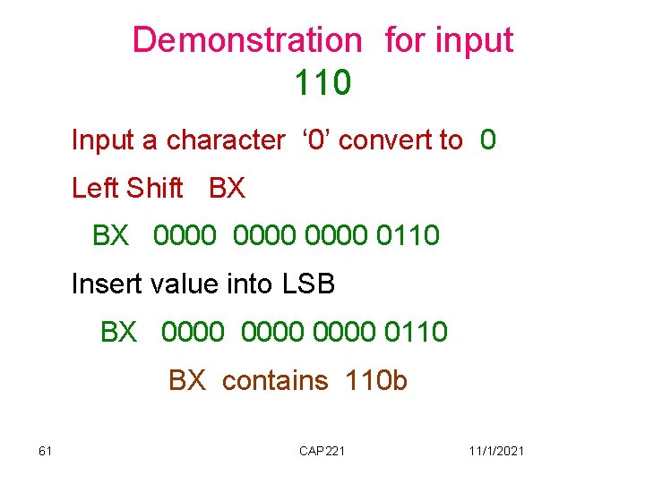 Demonstration for input 110 Input a character ‘ 0’ convert to 0 Left Shift