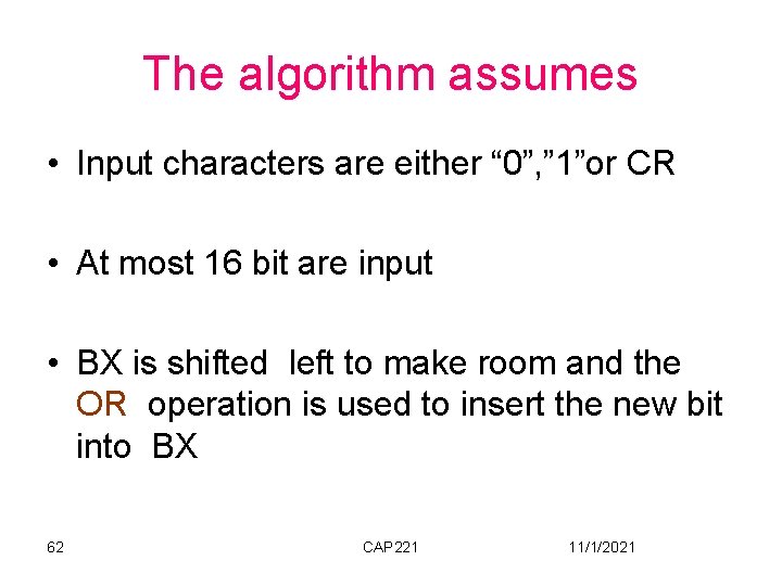 The algorithm assumes • Input characters are either “ 0”, ” 1”or CR •
