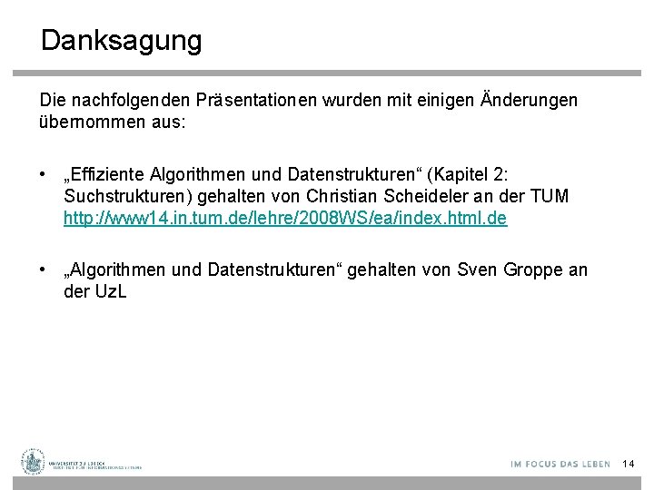 Danksagung Die nachfolgenden Präsentationen wurden mit einigen Änderungen übernommen aus: • „Effiziente Algorithmen und