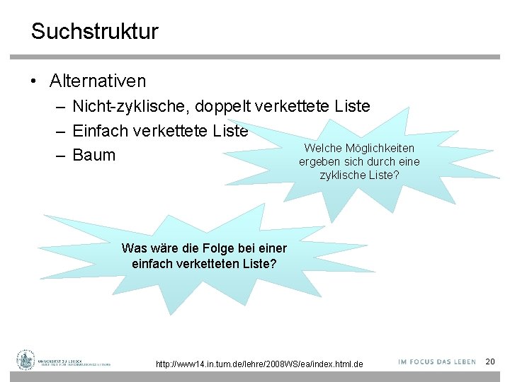 Suchstruktur • Alternativen – Nicht-zyklische, doppelt verkettete Liste – Einfach verkettete Liste Welche Möglichkeiten