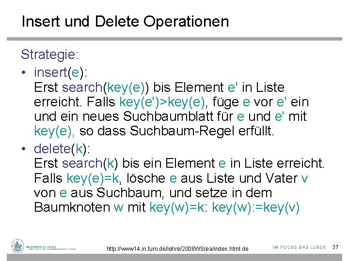 Insert und Delete Operationen Strategie: • insert(e): Erst search(key(e)) bis Element e' in Liste