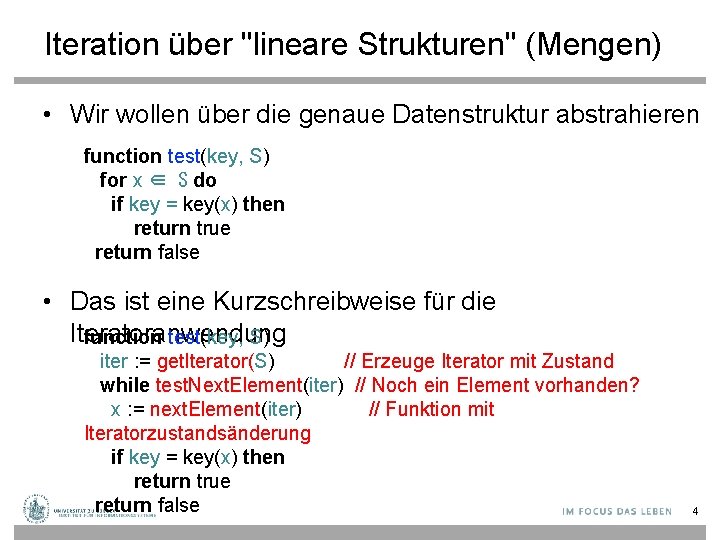 Iteration über "lineare Strukturen" (Mengen) • Wir wollen über die genaue Datenstruktur abstrahieren function