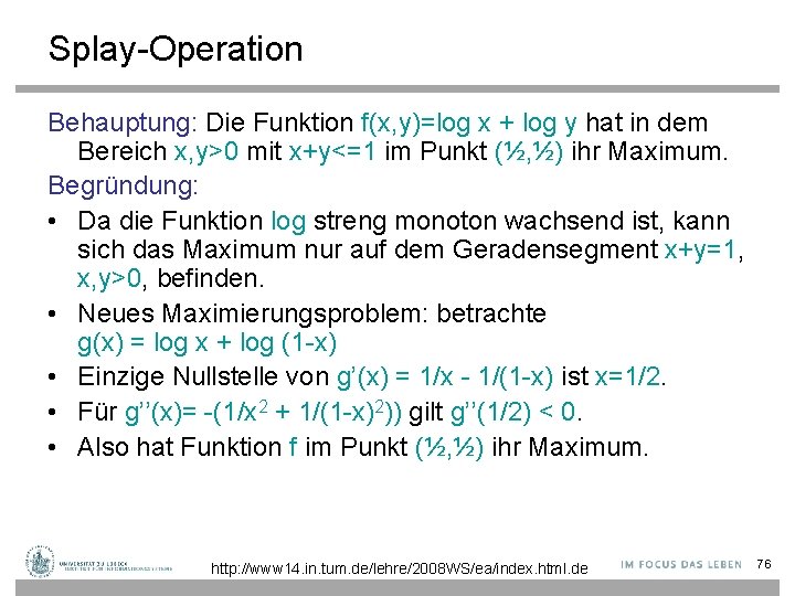 Splay-Operation Behauptung: Die Funktion f(x, y)=log x + log y hat in dem Bereich