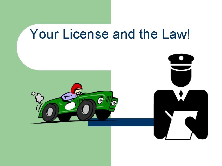 Your License and the Law! 