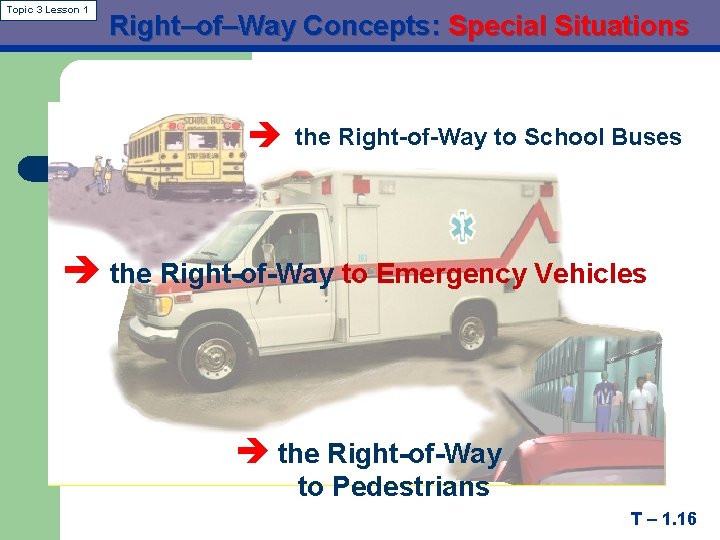 Topic 3 Lesson 1 Right–of–Way Concepts: Special Situations è the Right-of-Way to School Buses