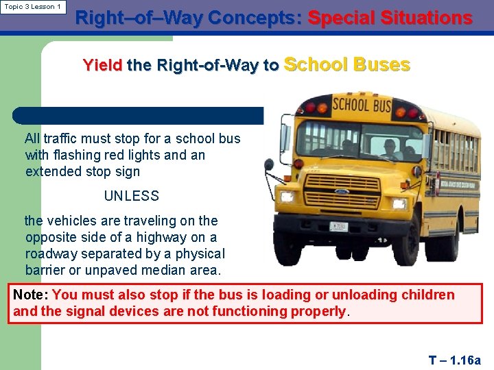 Topic 3 Lesson 1 Right–of–Way Concepts: Special Situations Yield the Right-of-Way to School Buses