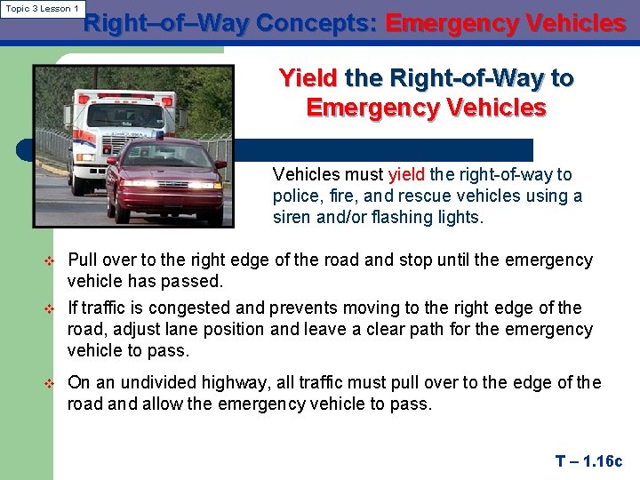 Topic 3 Lesson 1 Right–of–Way Concepts: Emergency Vehicles Yield the Right-of-Way to Emergency Vehicles