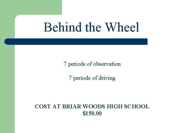 Behind the Wheel 7 periods of observation 7 periods of driving COST AT BRIAR