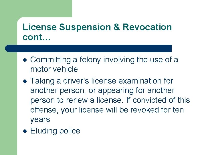 License Suspension & Revocation cont… l l l Committing a felony involving the use