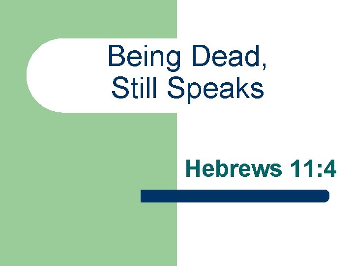 Being Dead, Still Speaks Hebrews 11: 4 