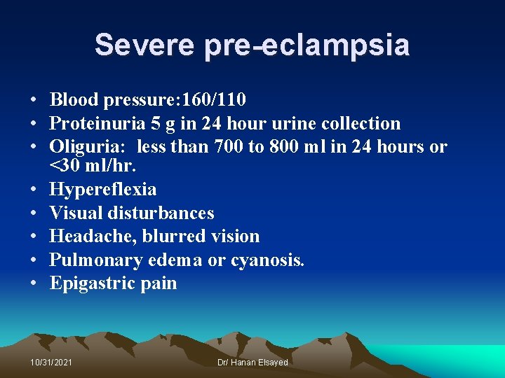 Severe pre-eclampsia • Blood pressure: 160/110 • Proteinuria 5 g in 24 hour urine