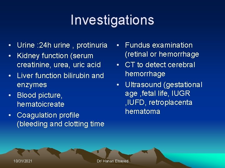 Investigations • Urine : 24 h urine , protinuria • Kidney function (serum creatinine,