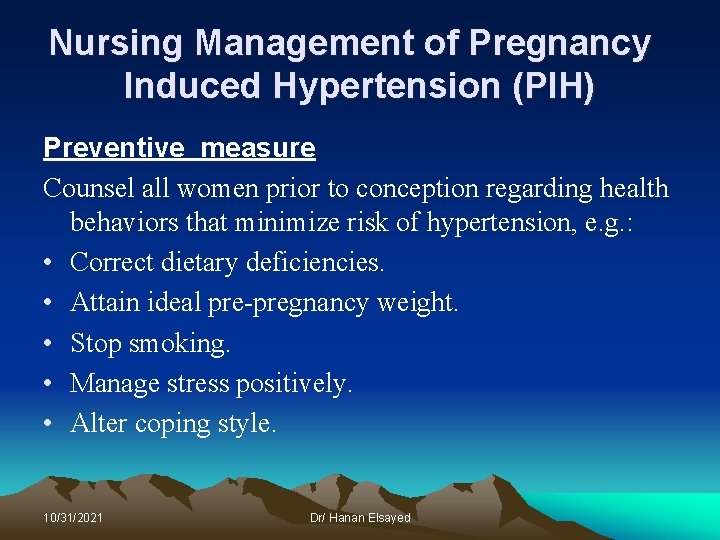 Nursing Management of Pregnancy Induced Hypertension (PIH) Preventive measure Counsel all women prior to