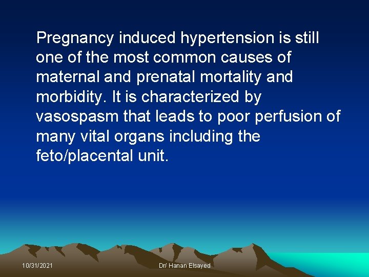 Pregnancy induced hypertension is still one of the most common causes of maternal and