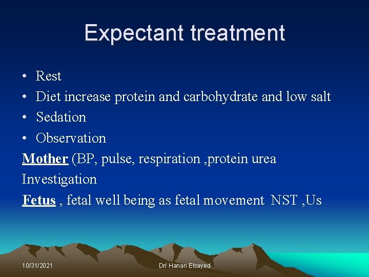 Expectant treatment • Rest • Diet increase protein and carbohydrate and low salt •