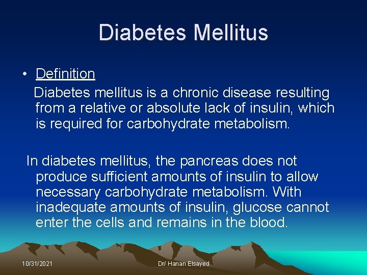 Diabetes Mellitus • Definition Diabetes mellitus is a chronic disease resulting from a relative