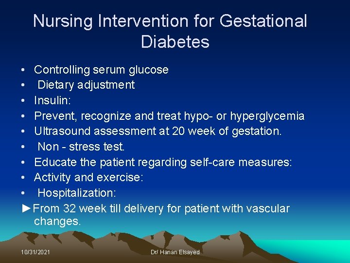 Nursing Intervention for Gestational Diabetes • Controlling serum glucose • Dietary adjustment • Insulin:
