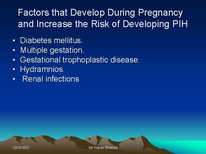 Factors that Develop During Pregnancy and Increase the Risk of Developing PIH • •