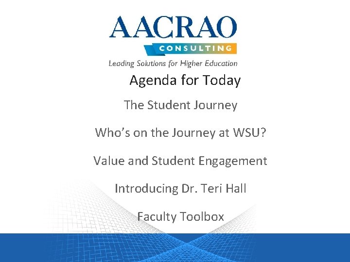 Agenda for Today The Student Journey Who’s on the Journey at WSU? Value and