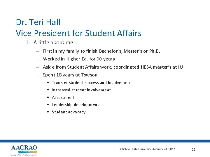Dr. Teri Hall Vice President for Student Affairs 1. A little about me… –