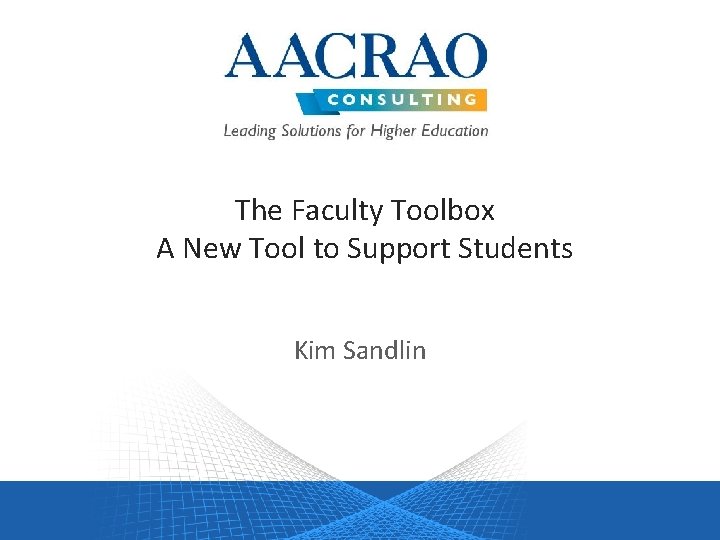 The Faculty Toolbox A New Tool to Support Students Kim Sandlin 