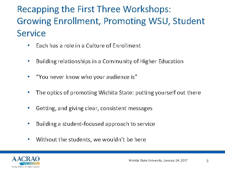 Recapping the First Three Workshops: Growing Enrollment, Promoting WSU, Student Service • Each has