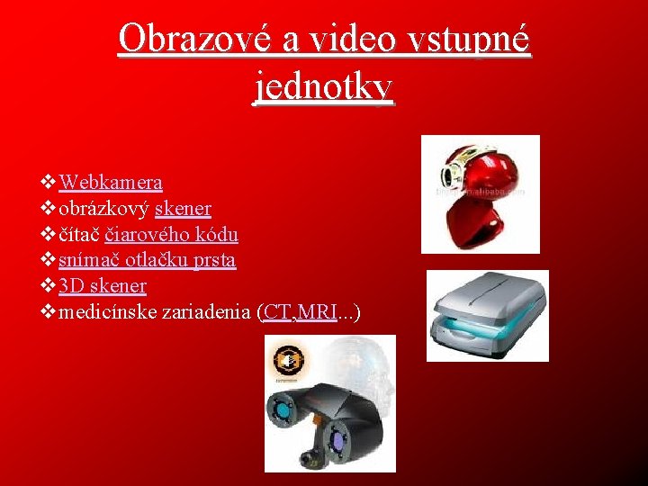 Obrazové a video vstupné jednotky v. Webkamera vobrázkový skener včítač čiarového kódu vsnímač otlačku