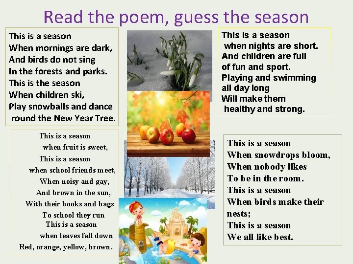 Read the poem, guess the season This is a season When mornings are dark,