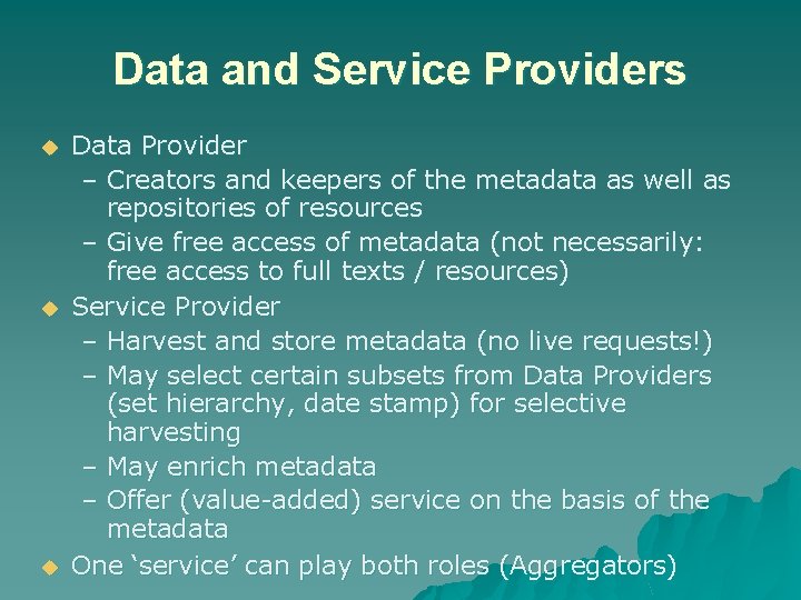 Data and Service Providers u u u Data Provider – Creators and keepers of