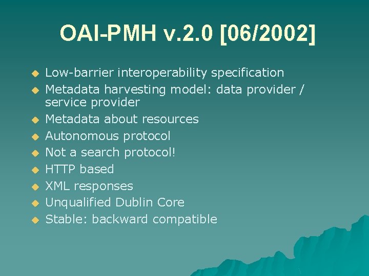 OAI-PMH v. 2. 0 [06/2002] u u u u u Low-barrier interoperability specification Metadata