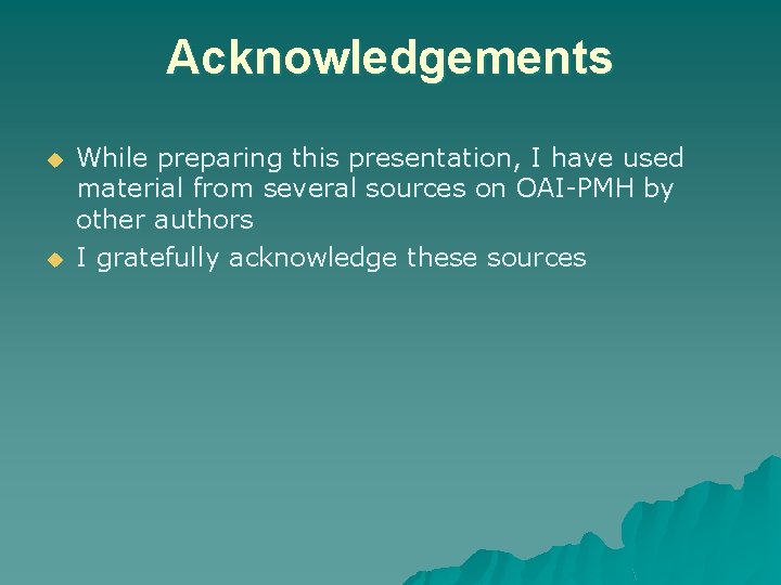 Acknowledgements u u While preparing this presentation, I have used material from several sources
