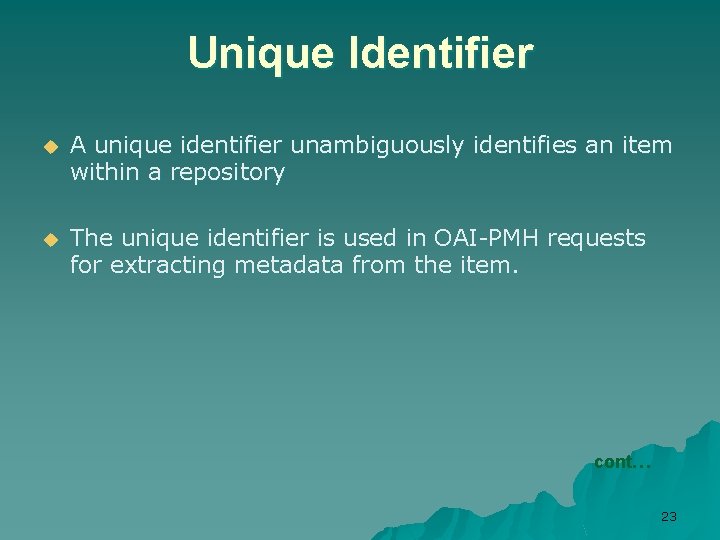 Unique Identifier u A unique identifier unambiguously identifies an item within a repository u