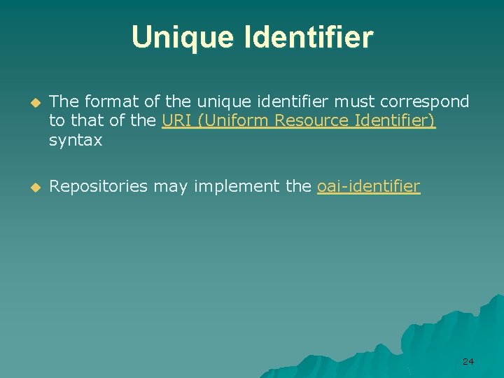 Unique Identifier u The format of the unique identifier must correspond to that of