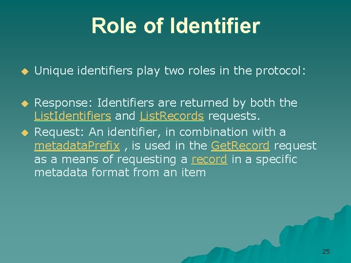 Role of Identifier u Unique identifiers play two roles in the protocol: u Response:
