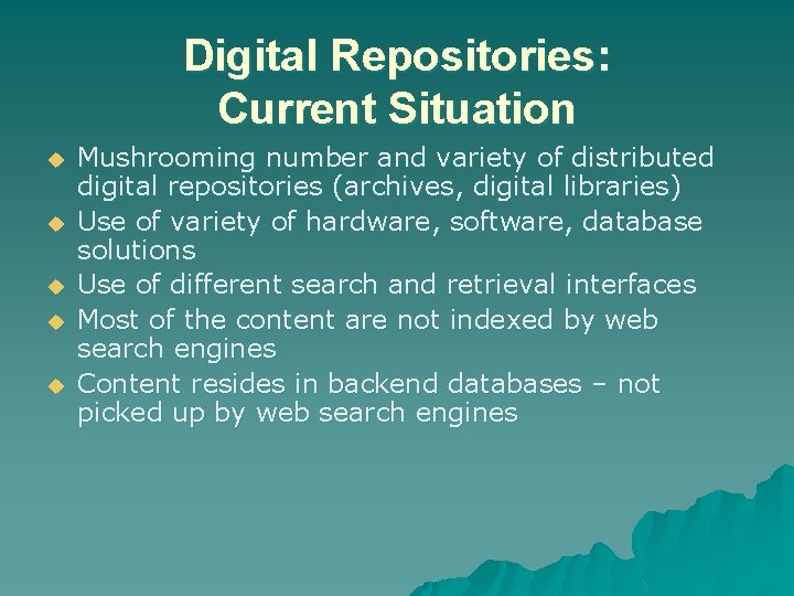 Digital Repositories: Current Situation u u u Mushrooming number and variety of distributed digital